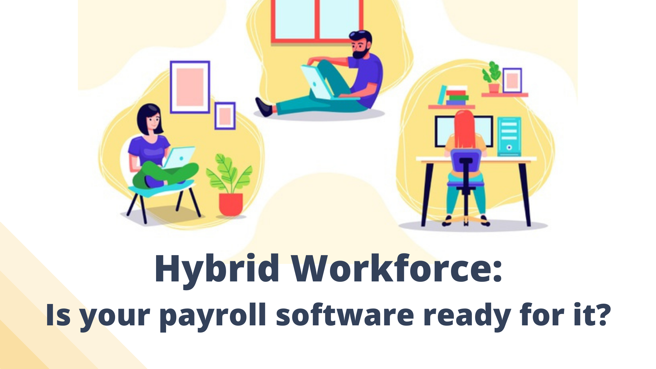 Hybrid workforce: Is your payroll software ready for it?