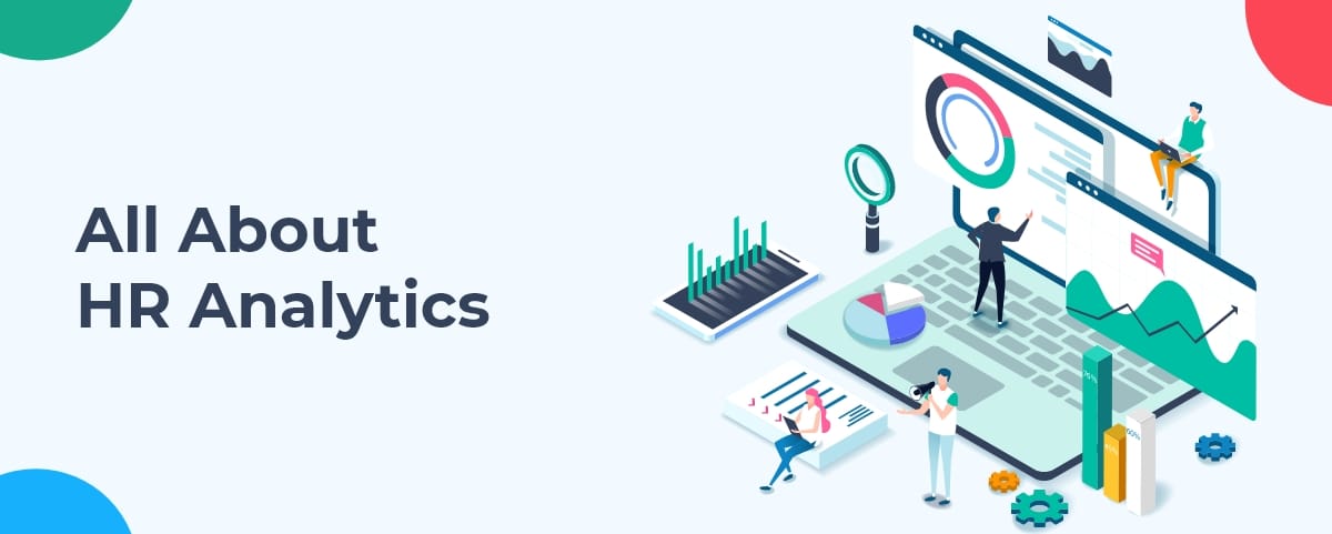 HR Analytics: Definition, Importance, Examples, Key Metrics and Everything You Need To Know