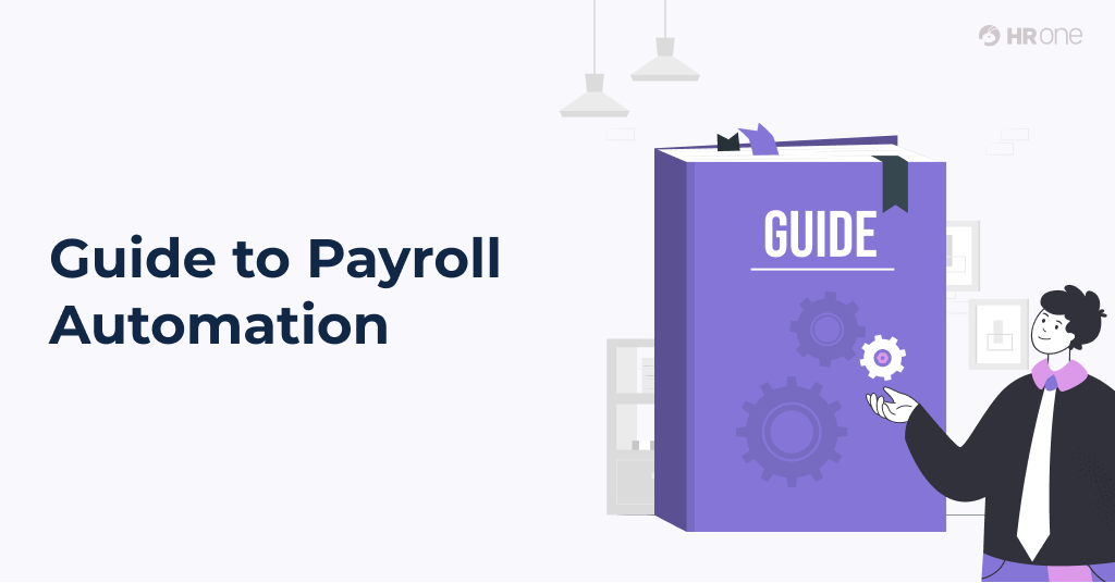 The Complete Guide To Payroll Automation: Benefits, Strategies, And Use Cases