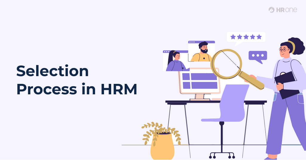 Selection Process In HRM: 11 Important Metrics And Selection Criteria You Must Know