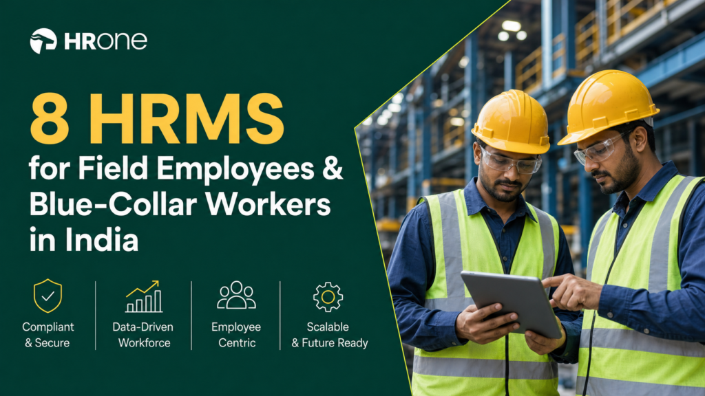 8 HRMS for Field Employees & Blue-Collar Workers in India